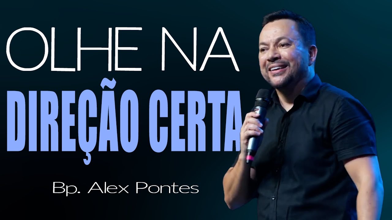 Olhe na direção certa - Bp. Alex Pontes - Cabana Church