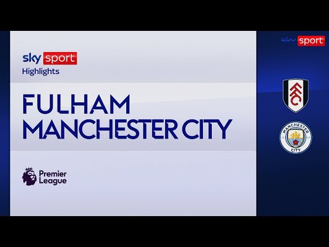 Fulham-Manchester City 4-5: gol e highlights | Premier League