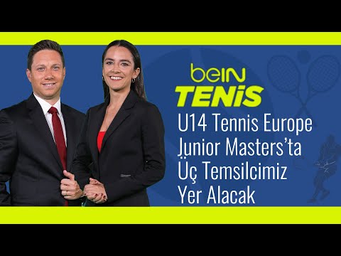 U14 Tennis Europe Junior Masters'ta Üç Temsilcimiz Olacak! | Berceste Şeber & Ulaş Çan | beIN Tenis