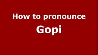 How to pronounce Gopi