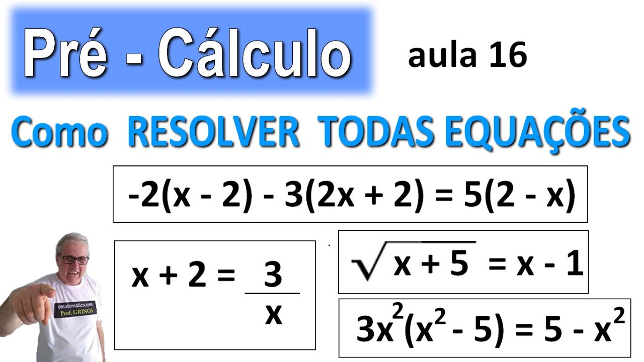 GRINGS 👉 PRÉ-CÁLCULO - COMO RESOLVER TODAS EQUAÇÕES ( aula 16 )