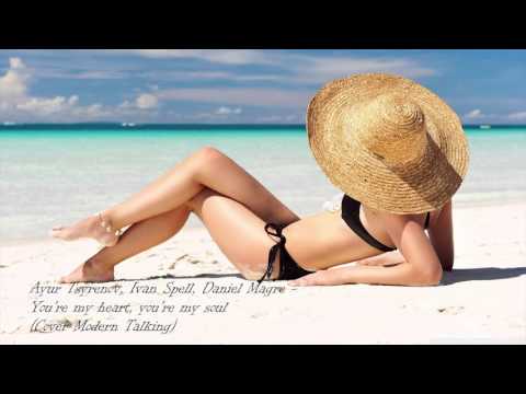 Ayur Tsyrenov, Ivan Spell, Daniel Magre - You're my heart, you're my soul (Cover Modern Talking)