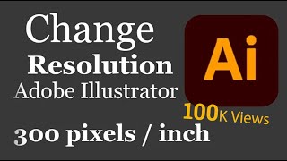 How to Change The Resolution of Your Design in Adobe illustrator 2020 | 72ppi to 300ppi
