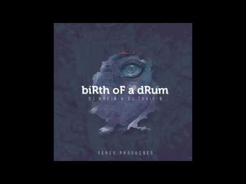 Birth Of A Drum - DJ Mreja & DJ Toxic - B (Broken mix)