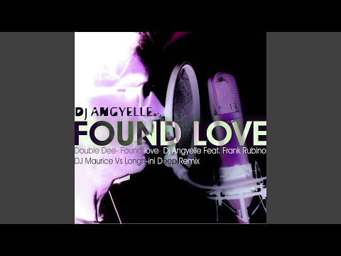 Found Love (feat. Frank Rubino) (DJ Maurice vs Longh-Ini Deep Remix)