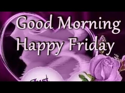 good morning happy friday images || best good morning videos