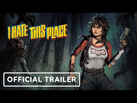 I Hate This Place - Official Launch Trailer