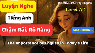 Luyện nghe tiếng Anh - Shadowing - Level A2 || The Importance of English in Today’s Life.