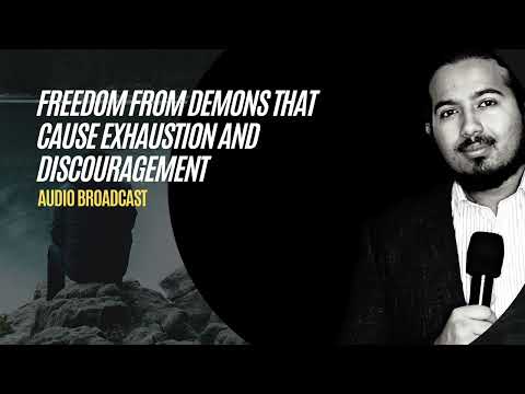 Prayers for Freedom from spirits that cause spiritual exhaustion, heaviness and discouragement