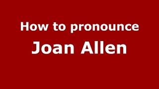 How to pronounce Joan Allen