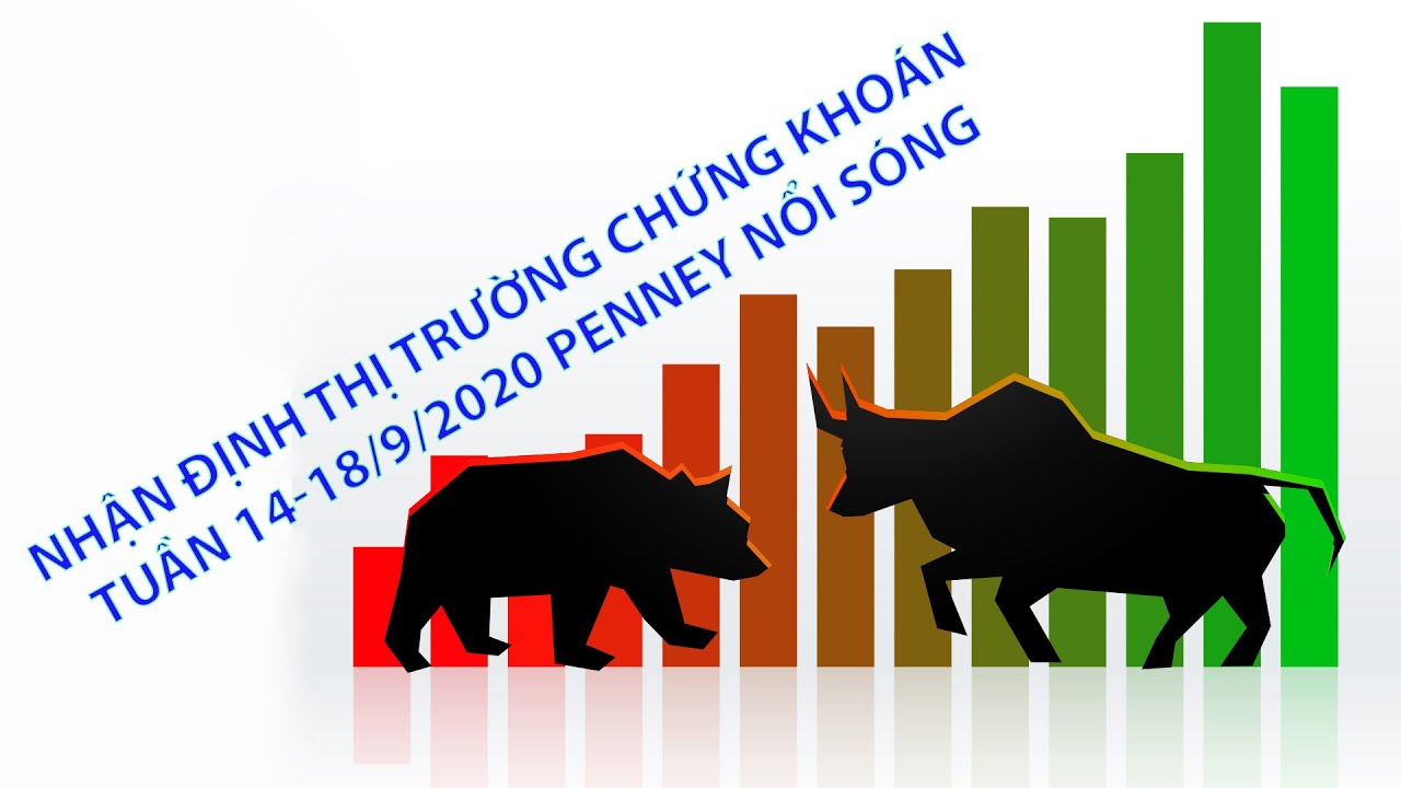 Nhận định thì trường chứng khoán 14 - 18/9/2020 PENNEY nổi sóng - Phân tích cổ phiếu