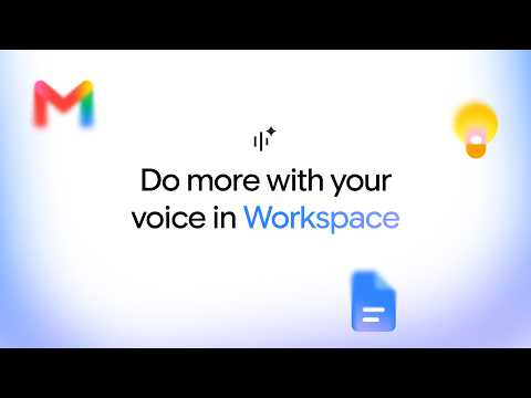 Use your voice to get more done in Gmail, Docs, and Keep