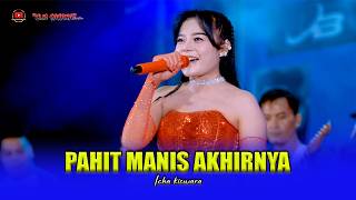 Download lagu PAHIT AKAN MANIS AKHIRNYA - ICHA KISWARA - OM SAVANA SAKJOSE mp3