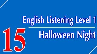 English Listening Level 1 - Lesson 15 - Halloween Night