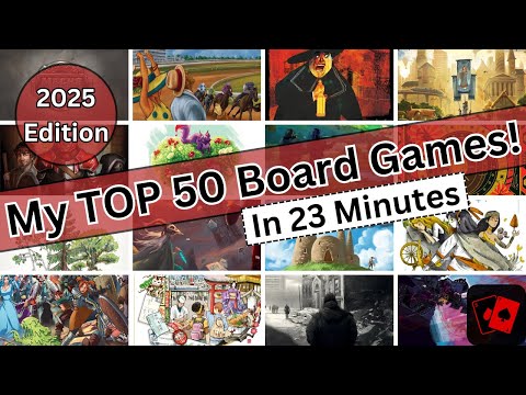 The Best 50 Board Games in My Collection! (2025 Edition)