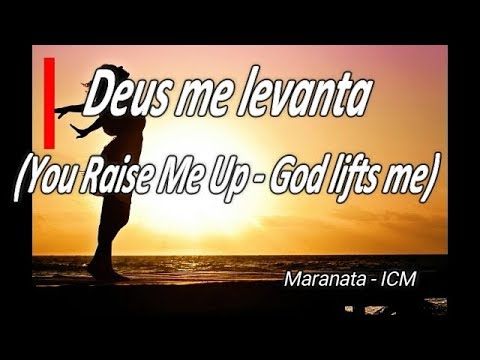 Deus Me Levanta (You Raise Me Up - God lifts me) - Grav. ICM