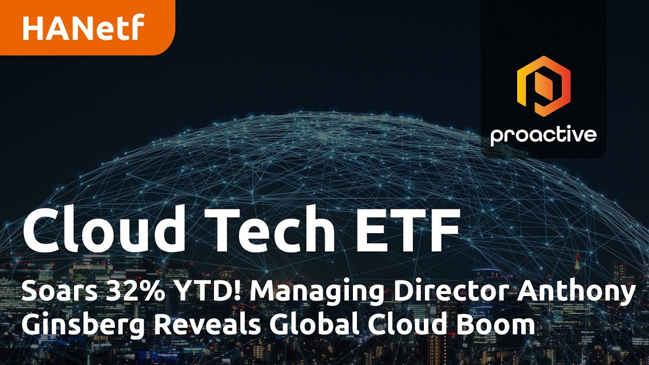 Cloud Tech ETF Soars 32% YTD! Managing Director Anthony Ginsberg Reveals Global Cloud Boom