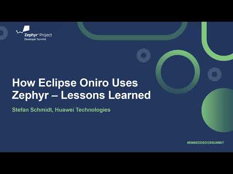 How Eclipse Oniro Uses Zephyr – Lessons Learned - Stefan Schmidt, Huawei Technologies