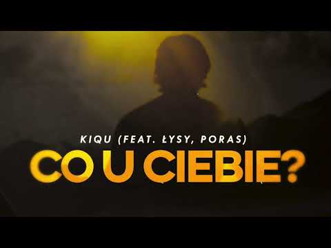 KiQu (feat. Łysy, Poras) - Co u Ciebie ? prod. TRC Produkcja