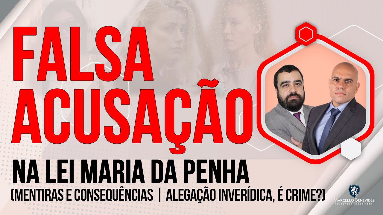 🔴 FALSA ACUSAÇÃO NA LEI MARIA DA PENHA (MENTIRAS | CONSEQUÊNCIAS | CRIME)