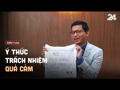 Điểm tuần: Ý thức - Trách nhiệm - Quả cảm