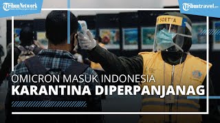 Omicron Masuk Indonesia, Pemerintah Pertimbangkan Penambahan Masa Karantina bagi Pelaku Perjalanan