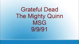 Grateful Dead - The Mighty Quinn - MSG - 9/9/91