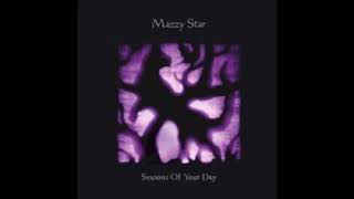 Mazzy Star -  Seasons of your day