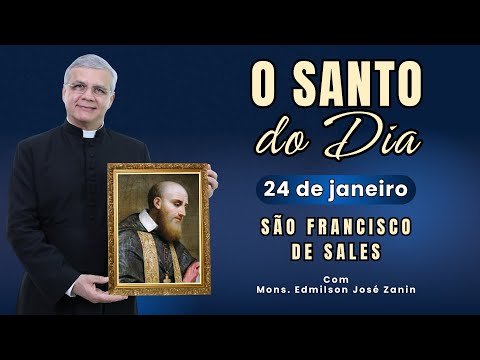 SANTO DO DIA - 24 DE JANEIRO: SÃO FRANCISCO DE SALES