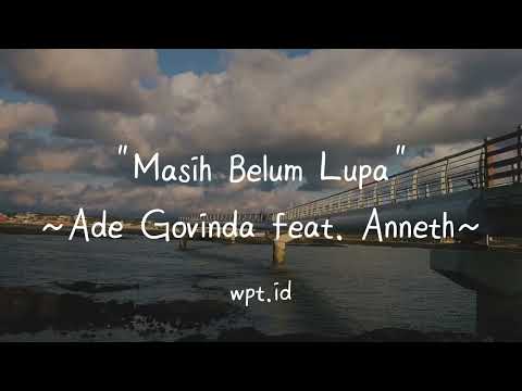 Masih Belum Lupa ~ Ade Govinda feat. Anneth Lirik
