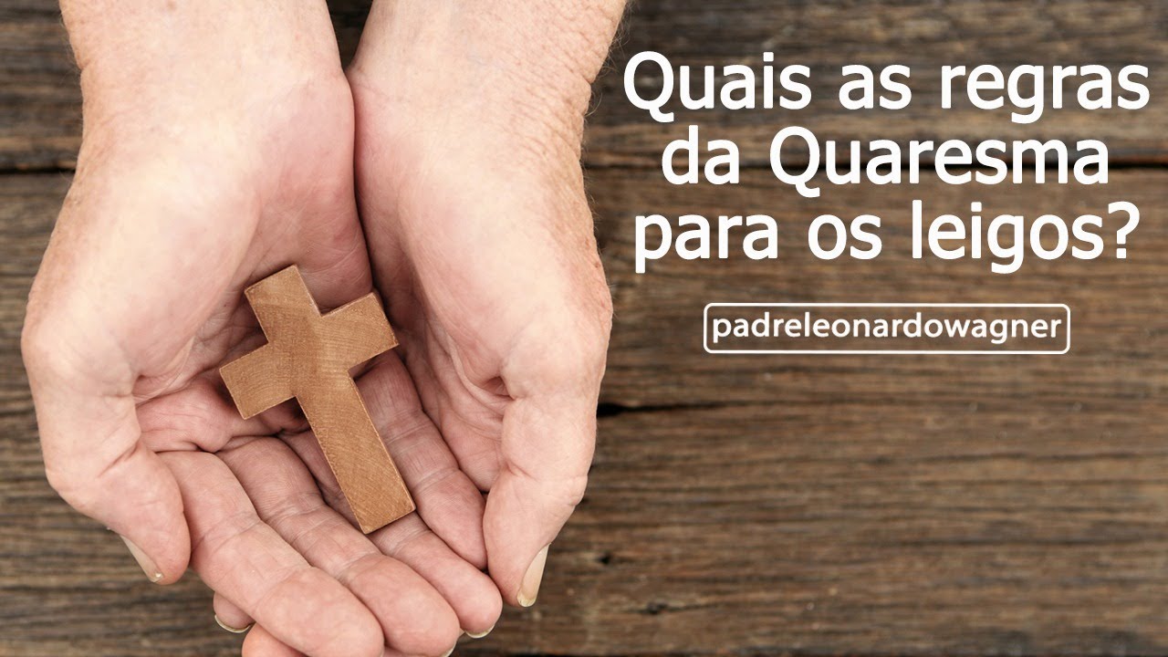 As normas para os LEIGOS na QUARESMA