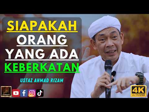 Ustaz Ahmad Rizam - SIAPAKAH ORANG YANG ADA KEBERKATAN