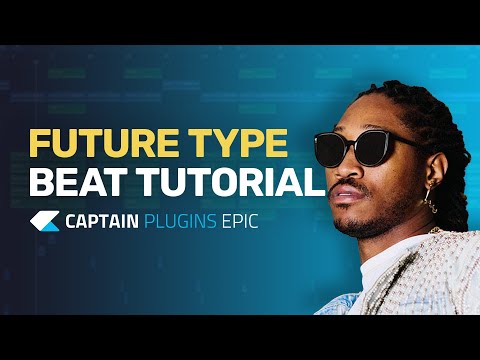 Making a Future Type Beat with Captain Plugins Epic - Tutorial