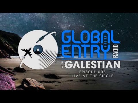 Global Entry Radio 005 - 2018 Melodic Techno, Deep House, Progressive House, Deep-tech