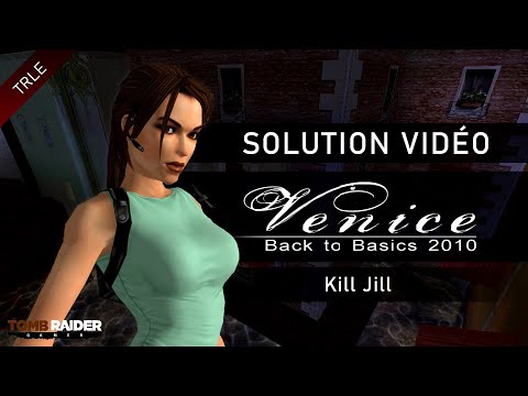 [TRLE] Tomb Raider Back to Basics 2010 : Venice (Btb2010) - #13 - Kill Jill