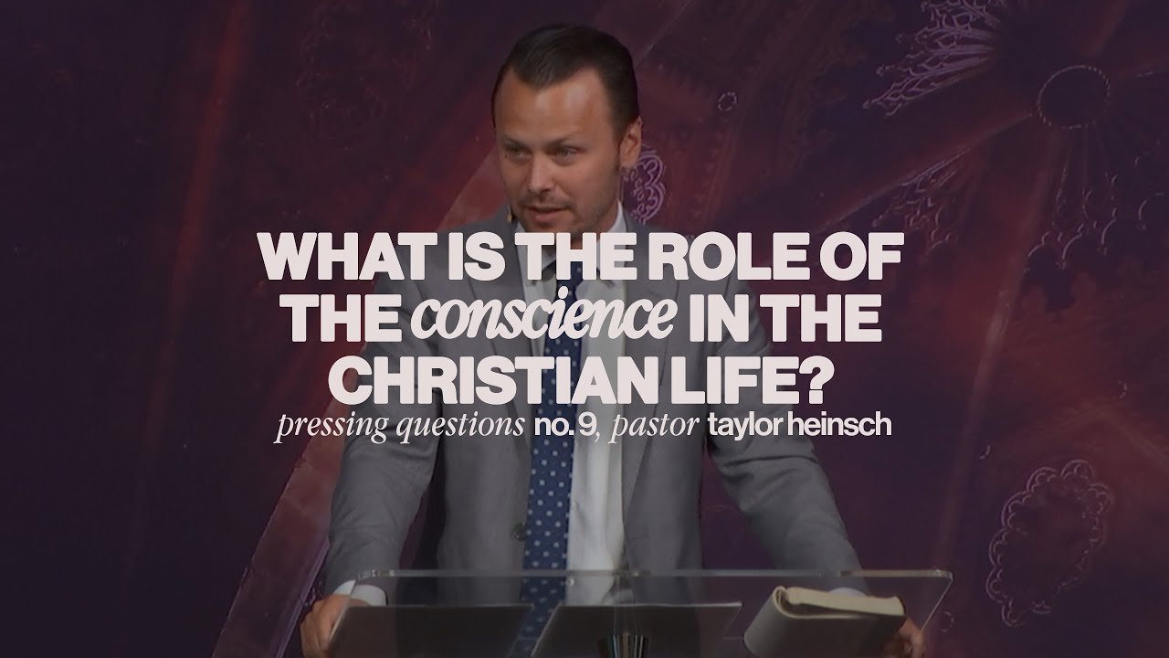 What is the Role of the Conscience in the Christian Life? | Taylor Heinsch | A.D. September 1, 2024