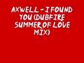 Axwell - I Found You (Dubfire Summer Of Love Mix ...