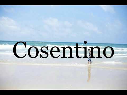 How To Pronounce Cosentino🌈🌈🌈🌈🌈🌈Pronunciation Of Cosentino