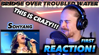 Sohyang - Bridge Over Troubled Water (live) FIRST REACTION! (THIS IS CRAZY!!!)