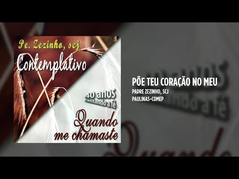 Põe Teu Coração No Meu - Padre Zezinho