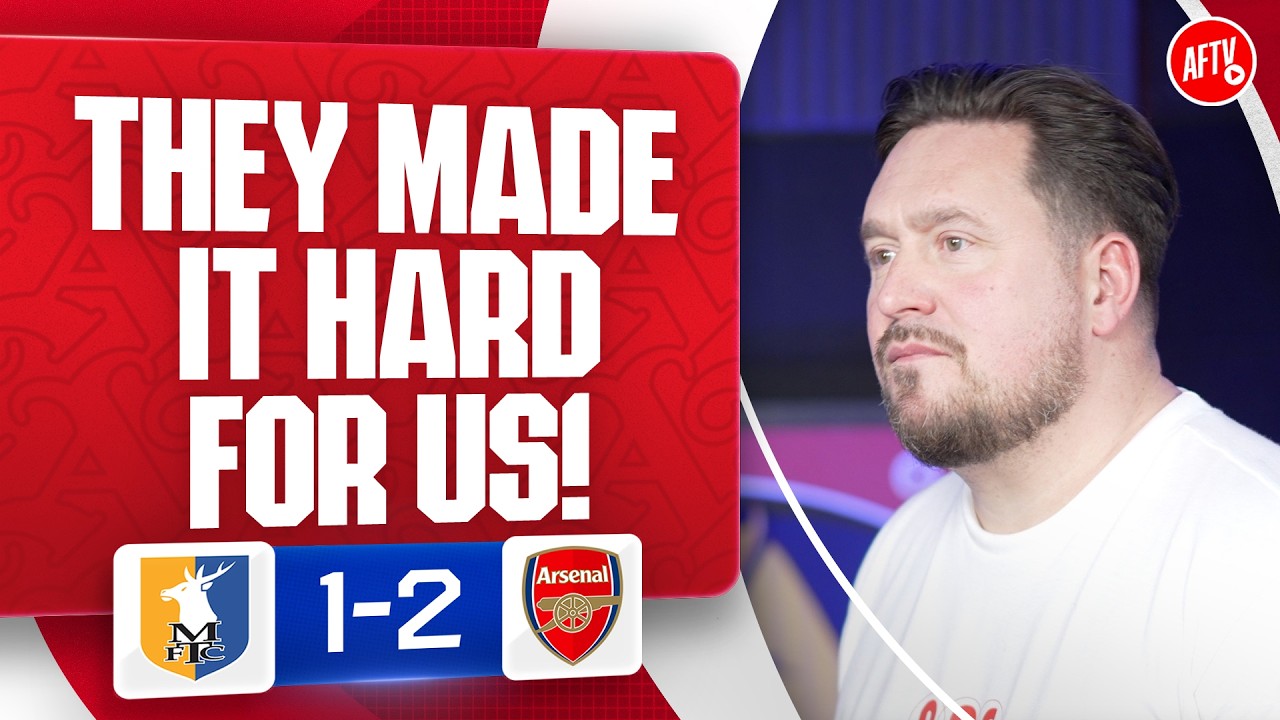 They Made It Hard For Us Today! | Mansfield 1-2 Arsenal