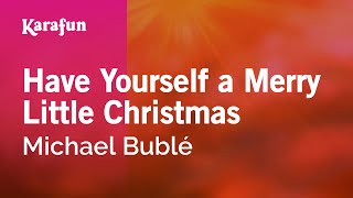 Have Yourself a Merry Little Christmas - Michael Bublé | Karaoke Version | KaraFun