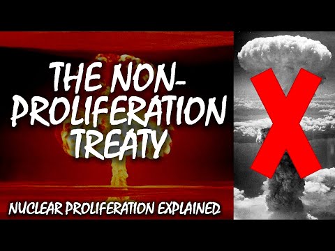 The Nuclear Non-Proliferation Treaty | Nuclear Proliferation Explained