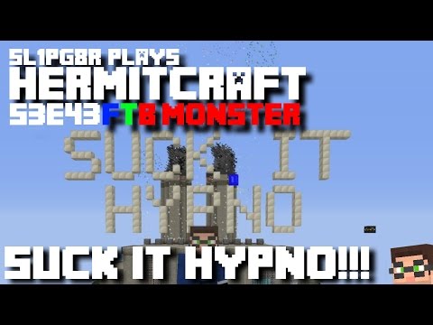 Minecraft FTB Monster - SUCK IT HYPNO!!! ( Modded Minecraft Hermitcraft S3E43 )