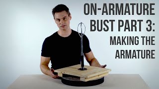 On-Armature Bust Part 3: Making the Armature