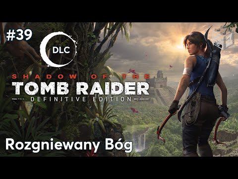 Shadow Of The Tomb Raider | Rozgniewany Bóg odc.39 | LZ