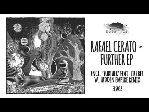 Rafael Cerato feat  Liu Bei - Further [Eleatics Records]