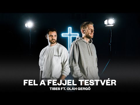 Tibes x Oláh Gergő - Fel a fejjel Testvér (Official Music Video)