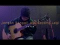 Jangan Panggil Aku Sayang Lagi Kamal Akustik Cover