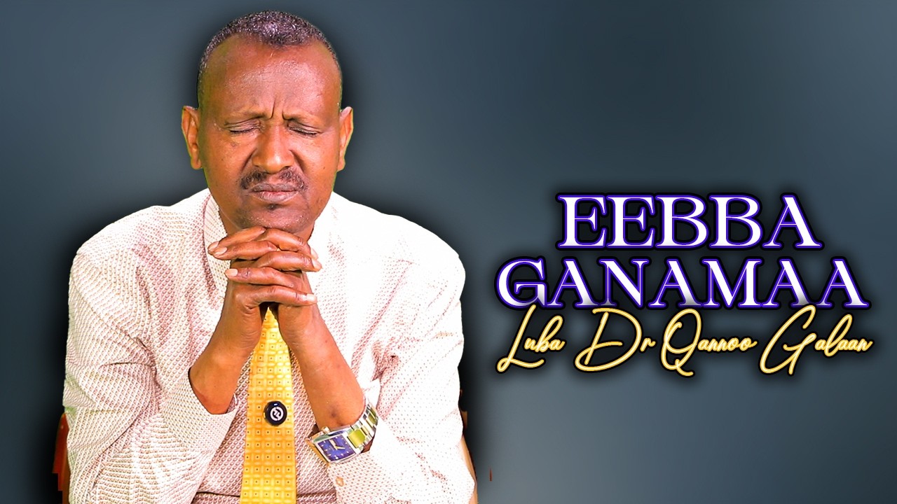 Eebba Ganamaa Luba /Dr Qannoo Galaan Waliin / 846